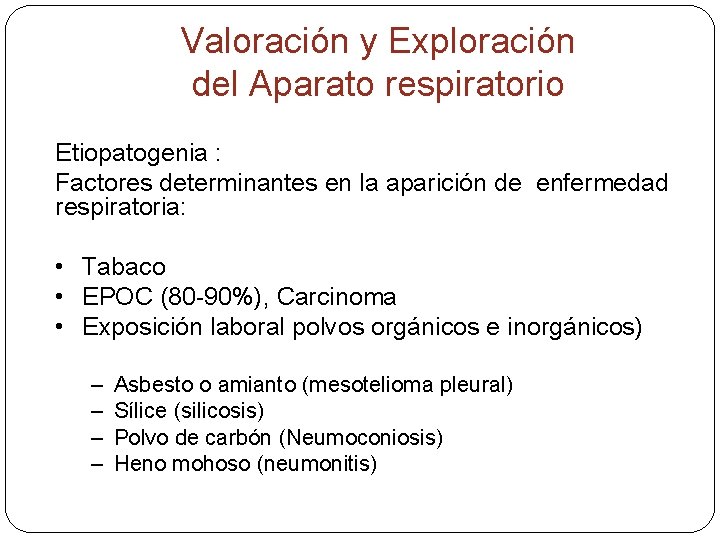 Valoración y Exploración del Aparato respiratorio Etiopatogenia : Factores determinantes en la aparición de