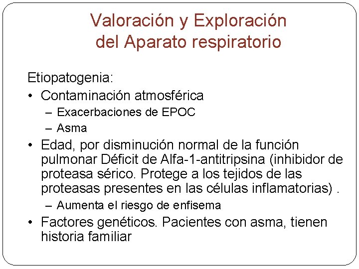 Valoración y Exploración del Aparato respiratorio Etiopatogenia: • Contaminación atmosférica – Exacerbaciones de EPOC