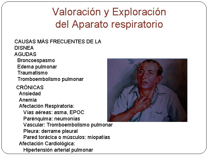 Valoración y Exploración del Aparato respiratorio CAUSAS MÁS FRECUENTES DE LA DISNEA AGUDAS Broncoespasmo