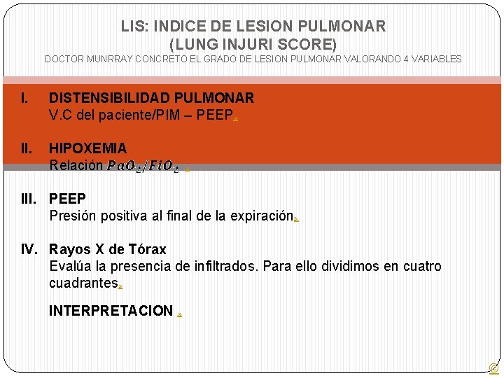 LIS: INDICE DE LESION PULMONAR (LUNG INJURI SCORE) DOCTOR MUNRRAY CONCRETO EL GRADO DE