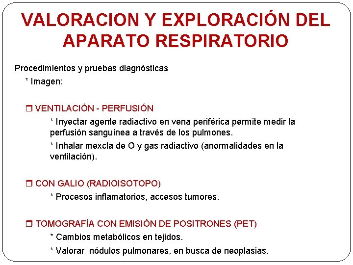 VALORACION Y EXPLORACIÓN DEL APARATO RESPIRATORIO Procedimientos y pruebas diagnósticas * Imagen: VENTILACIÓN -