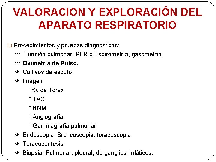 VALORACION Y EXPLORACIÓN DEL APARATO RESPIRATORIO � Procedimientos y pruebas diagnósticas: Función pulmonar: PFR