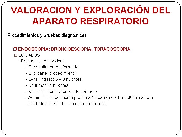 VALORACION Y EXPLORACIÓN DEL APARATO RESPIRATORIO Procedimientos y pruebas diagnósticas ENDOSCOPIA: BRONCOESCOPIA, TORACOSCOPIA �