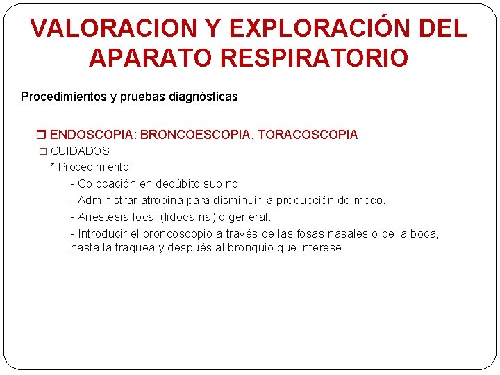 VALORACION Y EXPLORACIÓN DEL APARATO RESPIRATORIO Procedimientos y pruebas diagnósticas ENDOSCOPIA: BRONCOESCOPIA, TORACOSCOPIA �