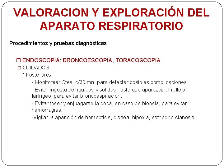 VALORACION Y EXPLORACIÓN DEL APARATO RESPIRATORIO Procedimientos y pruebas diagnósticas ENDOSCOPIA: BRONCOESCOPIA, TORACOSCOPIA �