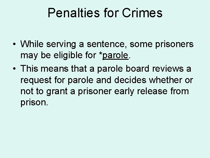 Penalties for Crimes • While serving a sentence, some prisoners may be eligible for