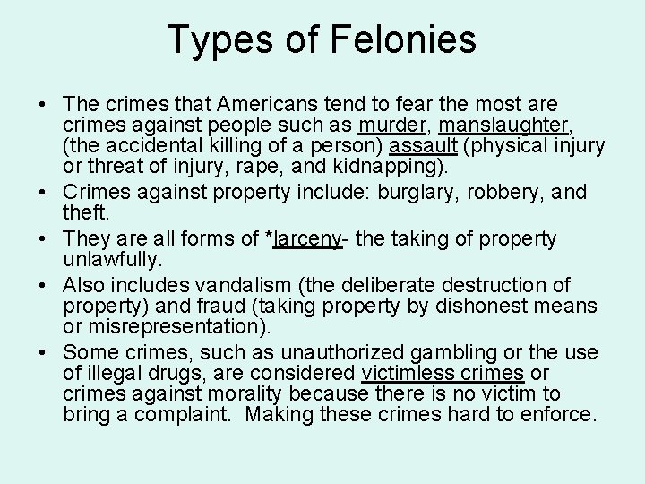 Types of Felonies • The crimes that Americans tend to fear the most are