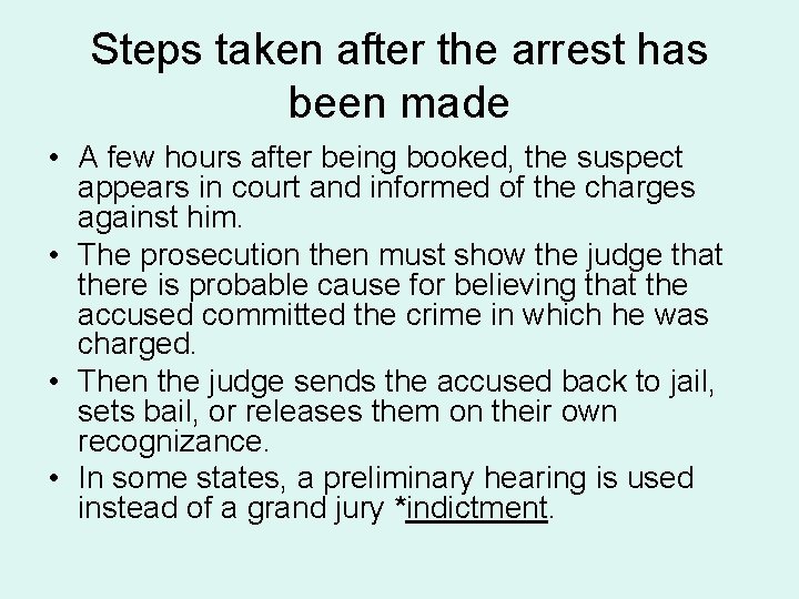 Steps taken after the arrest has been made • A few hours after being