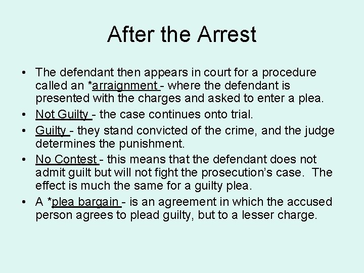 After the Arrest • The defendant then appears in court for a procedure called