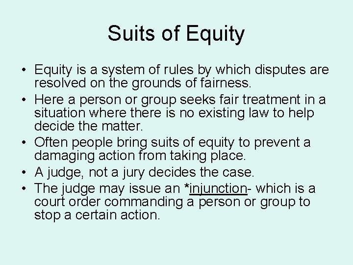 Suits of Equity • Equity is a system of rules by which disputes are
