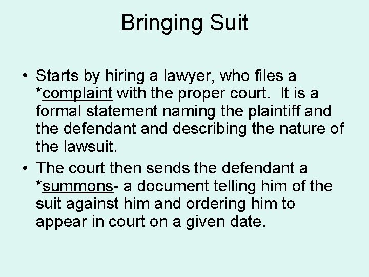 Bringing Suit • Starts by hiring a lawyer, who files a *complaint with the