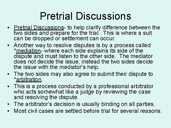 Pretrial Discussions • Pretrial Discussions- to help clarify difference between the two sides and