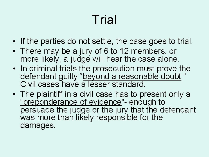 Trial • If the parties do not settle, the case goes to trial. •