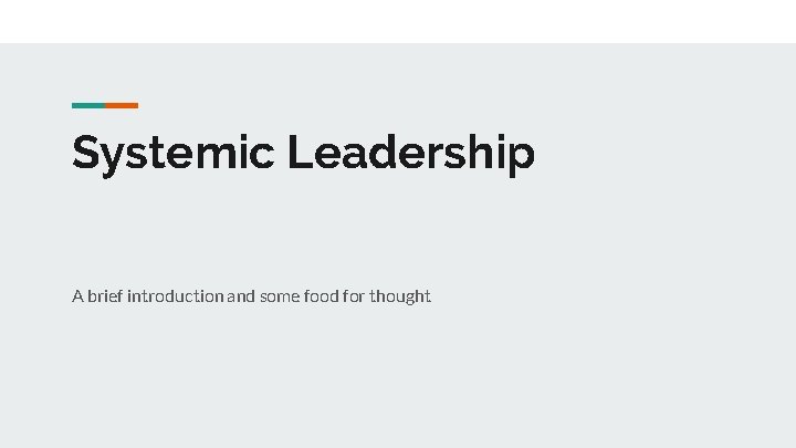 Systemic Leadership A brief introduction and some food for thought 