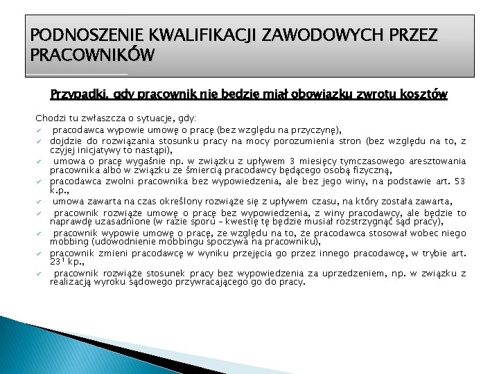 PODNOSZENIE KWALIFIKACJI ZAWODOWYCH PRZEZ PRACOWNIKÓW Przypadki, gdy pracownik nie będzie miał obowiązku zwrotu kosztów