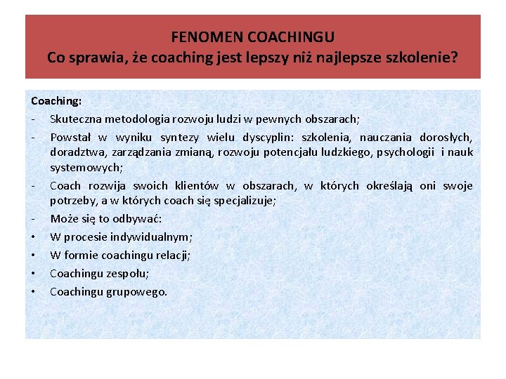 FENOMEN COACHINGU Co sprawia, że coaching jest lepszy niż najlepsze szkolenie? Coaching: - Skuteczna