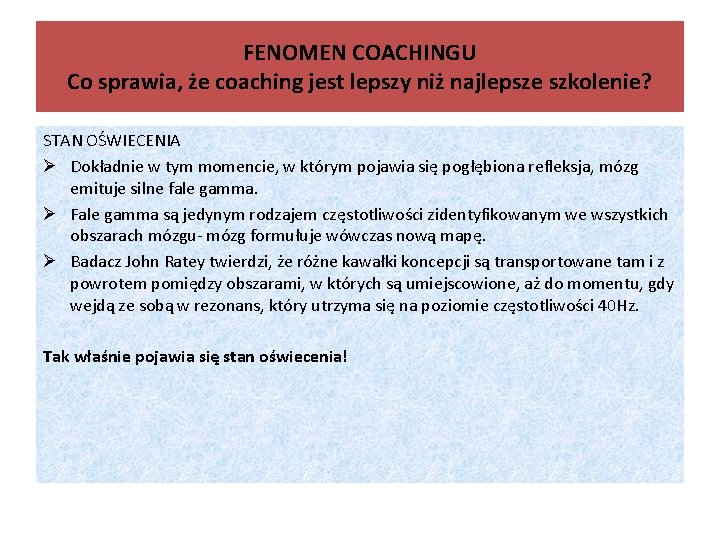 FENOMEN COACHINGU Co sprawia, że coaching jest lepszy niż najlepsze szkolenie? STAN OŚWIECENIA Ø