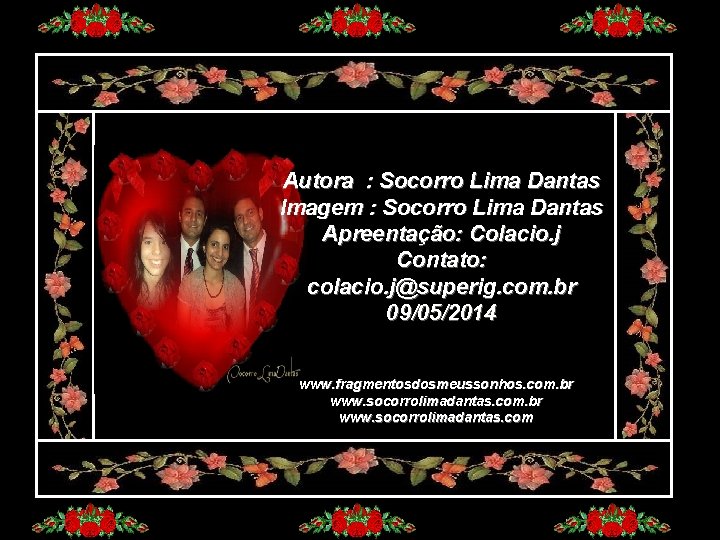 Autora : Socorro Lima Dantas Imagem : Socorro Lima Dantas Apreentação: Colacio. j Contato: