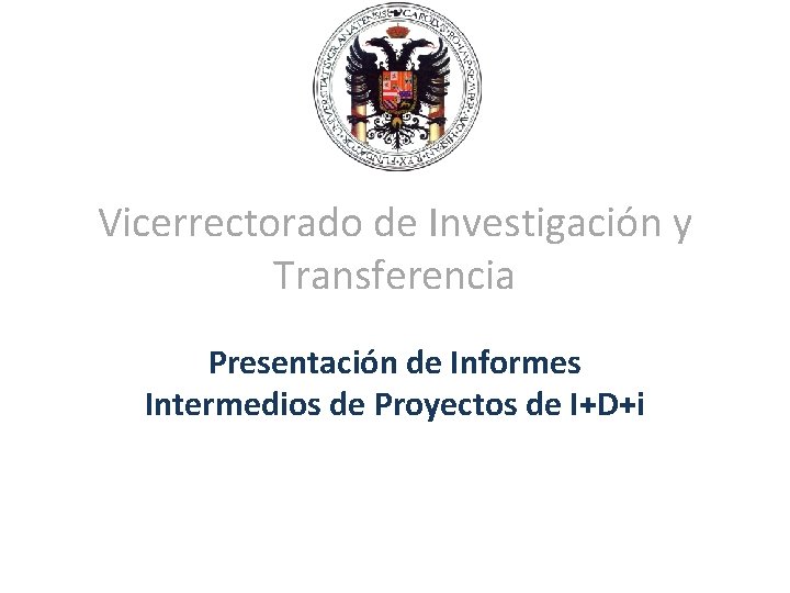 Vicerrectorado de Investigacin y Transferencia Presentacin de Informes
