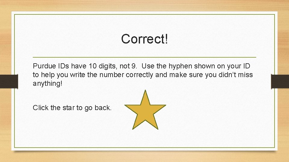 Correct! Purdue IDs have 10 digits, not 9. Use the hyphen shown on your