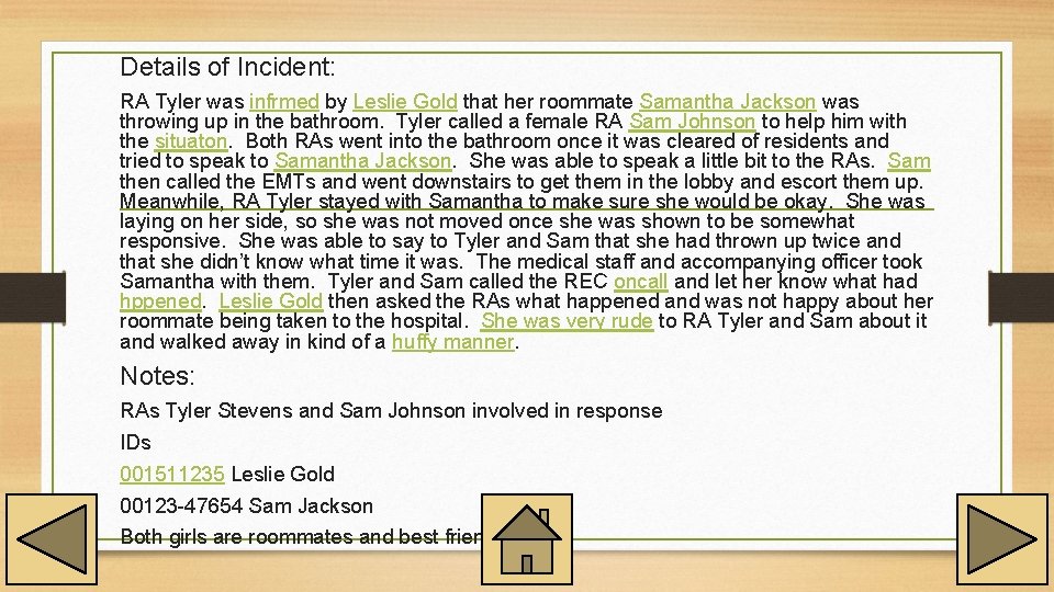 Details of Incident: RA Tyler was infrmed by Leslie Gold that her roommate Samantha