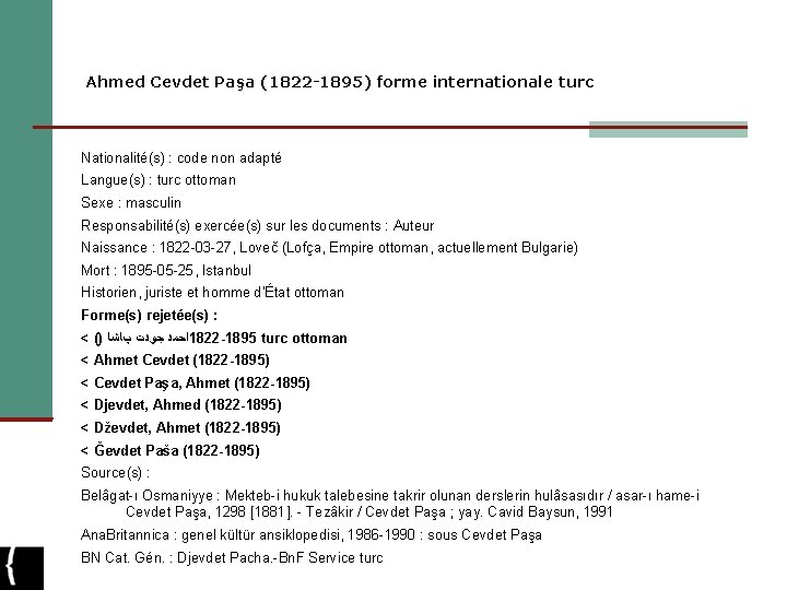 Ahmed Cevdet Paşa (1822 -1895) forme internationale turc Nationalité(s) : code non adapté Langue(s)