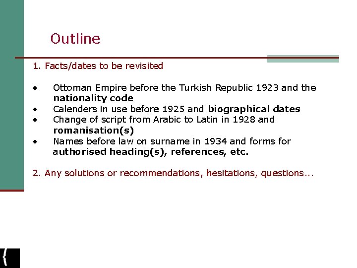 Outline 1. Facts/dates to be revisited • • Ottoman Empire before the Turkish Republic