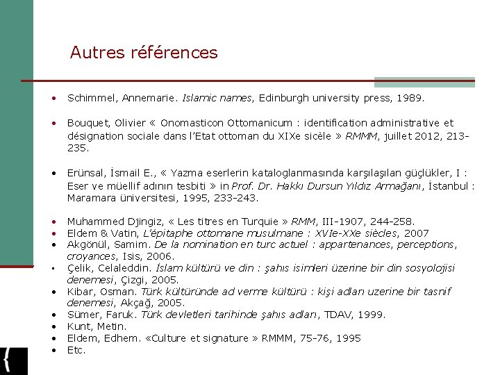 Autres références • Schimmel, Annemarie. Islamic names, Edinburgh university press, 1989. • Bouquet, Olivier