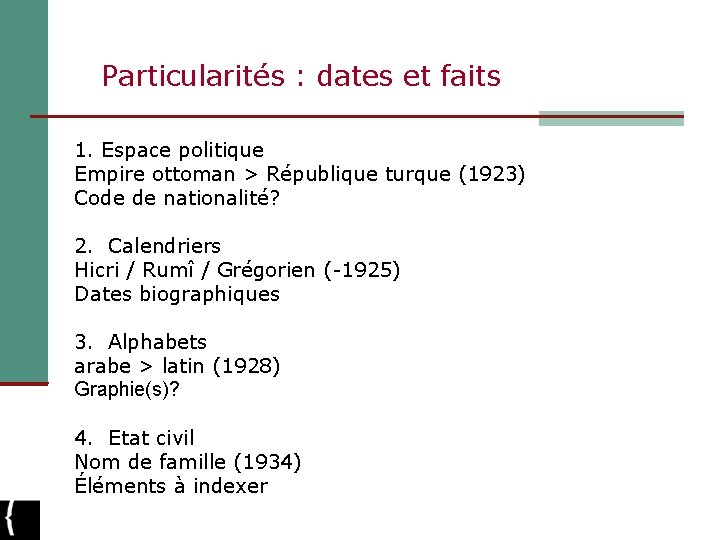 Particularités : dates et faits 1. Espace politique Empire ottoman > République turque (1923)