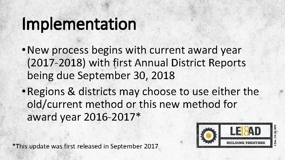Implementation • New process begins with current award year (2017 -2018) with first Annual