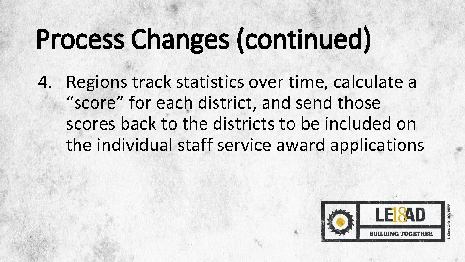 Process Changes (continued) 4. Regions track statistics over time, calculate a “score” for each