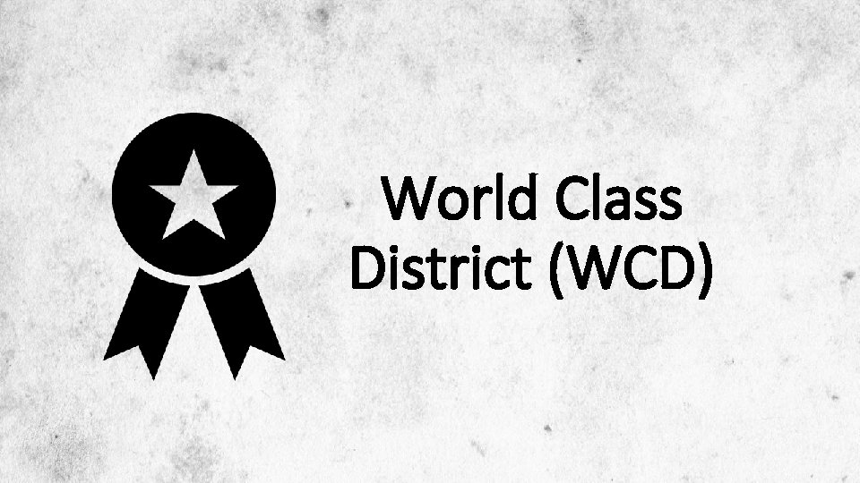 World Class District (WCD) 