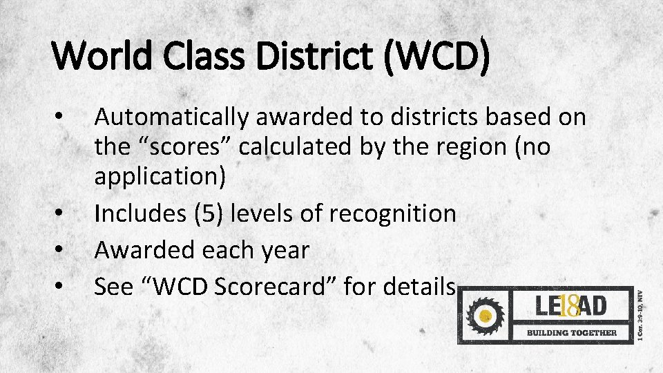 World Class District (WCD) • • Automatically awarded to districts based on the “scores”