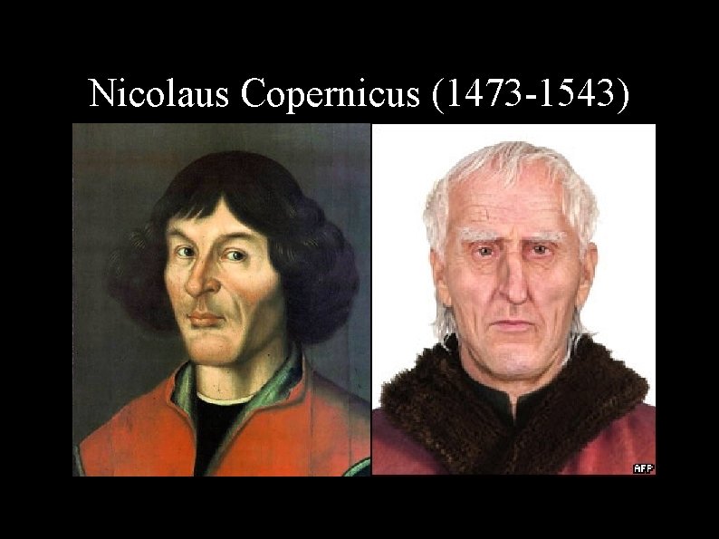 Nicolaus Copernicus (1473 -1543) 