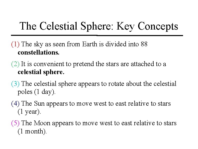 The Celestial Sphere: Key Concepts (1) The sky as seen from Earth is divided