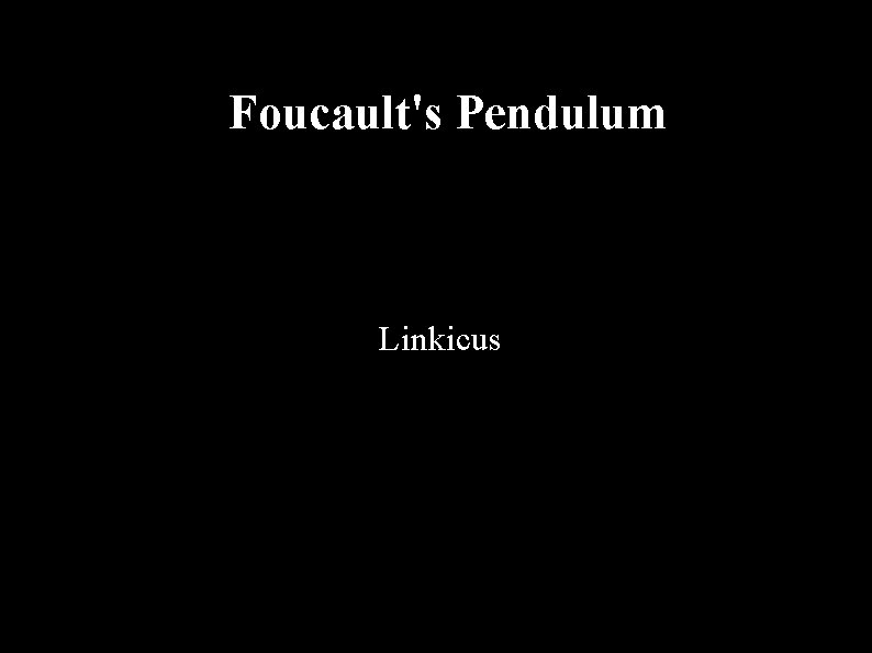 Foucault's Pendulum Linkicus 