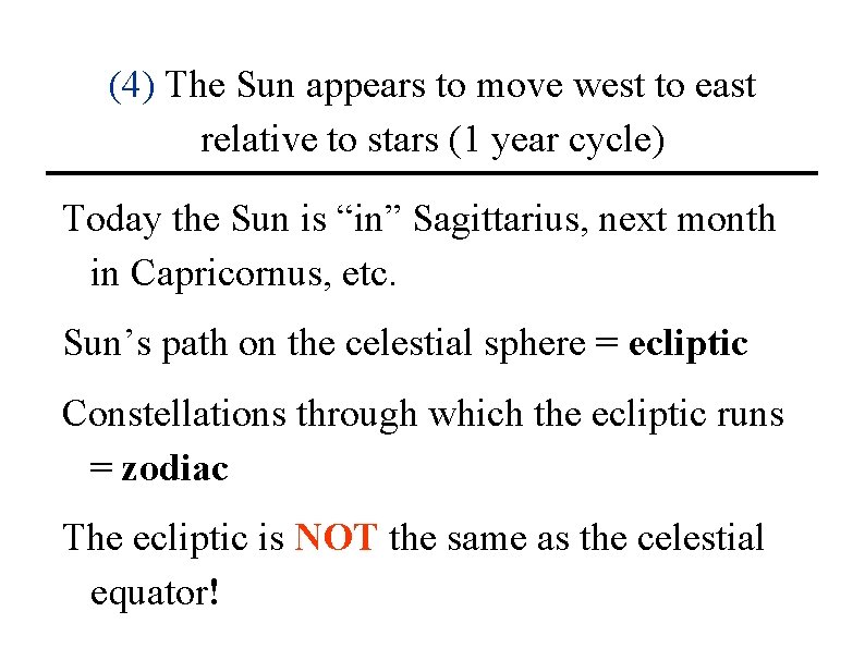 (4) The Sun appears to move west to east relative to stars (1 year