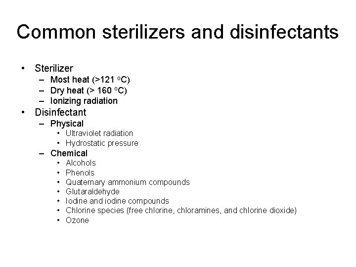 Common sterilizers and disinfectants • Sterilizer – Most heat (>121 o. C) – Dry