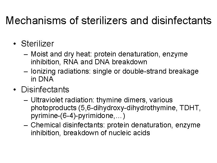 Mechanisms of sterilizers and disinfectants • Sterilizer – Moist and dry heat: protein denaturation,