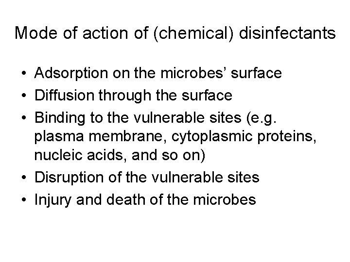 Mode of action of (chemical) disinfectants • Adsorption on the microbes’ surface • Diffusion