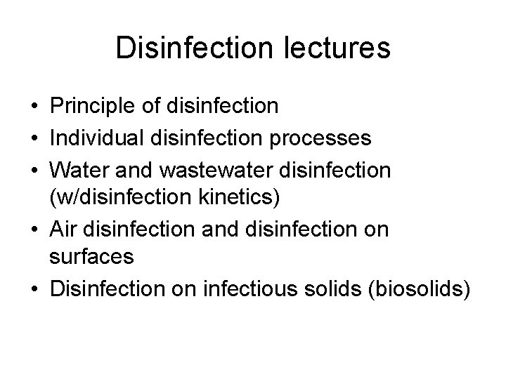 Disinfection lectures • Principle of disinfection • Individual disinfection processes • Water and wastewater Disinfection lectures • Principle of disinfection • Individual disinfection processes • Water and wastewater