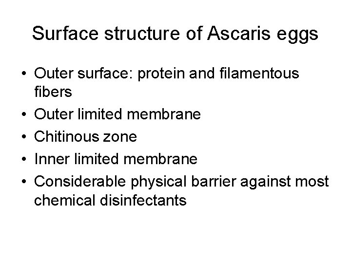 Surface structure of Ascaris eggs • Outer surface: protein and filamentous fibers • Outer Surface structure of Ascaris eggs • Outer surface: protein and filamentous fibers • Outer