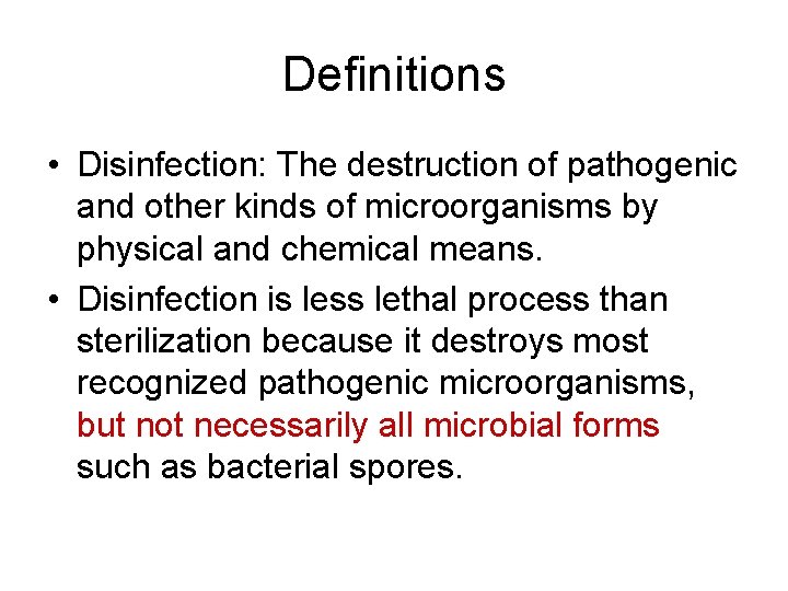 Definitions • Disinfection: The destruction of pathogenic and other kinds of microorganisms by physical
