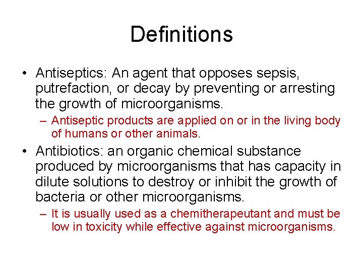 Definitions • Antiseptics: An agent that opposes sepsis, putrefaction, or decay by preventing or