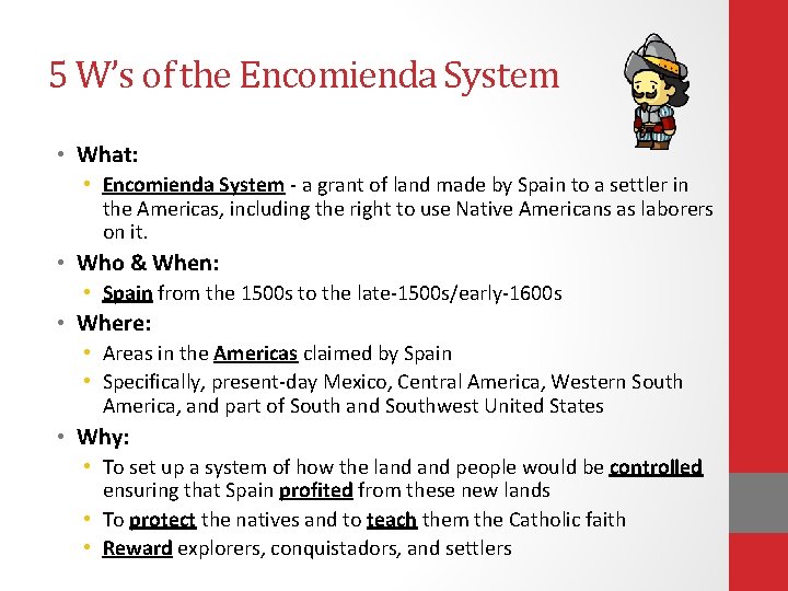 5 W’s of the Encomienda System • What: • Encomienda System - a grant