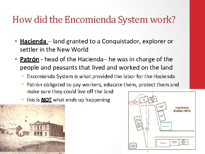 How did the Encomienda System work? • Hacienda – land granted to a Conquistador,