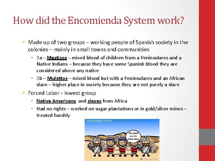 How did the Encomienda System work? • Made up of two groups – working