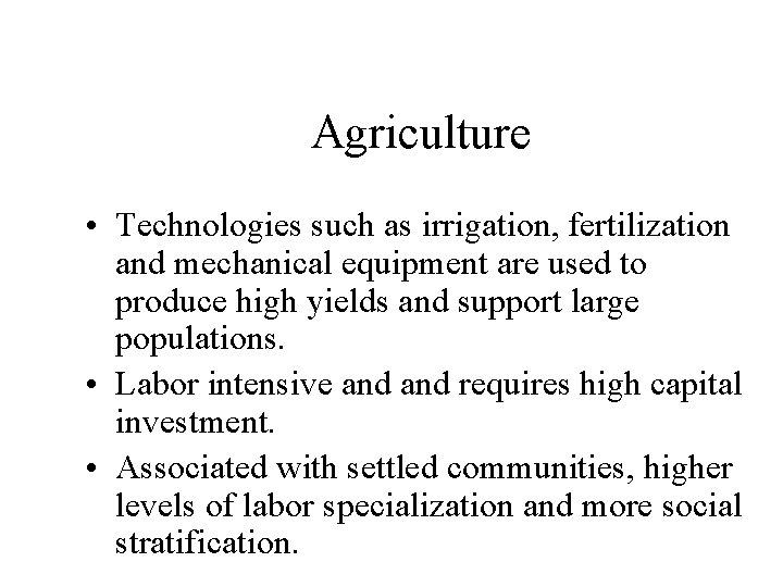 Agriculture • Technologies such as irrigation, fertilization and mechanical equipment are used to produce Agriculture • Technologies such as irrigation, fertilization and mechanical equipment are used to produce