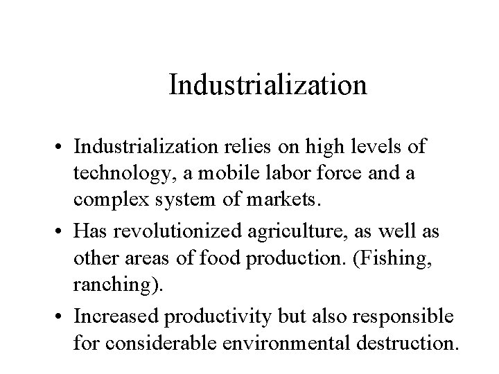 Industrialization • Industrialization relies on high levels of technology, a mobile labor force and Industrialization • Industrialization relies on high levels of technology, a mobile labor force and