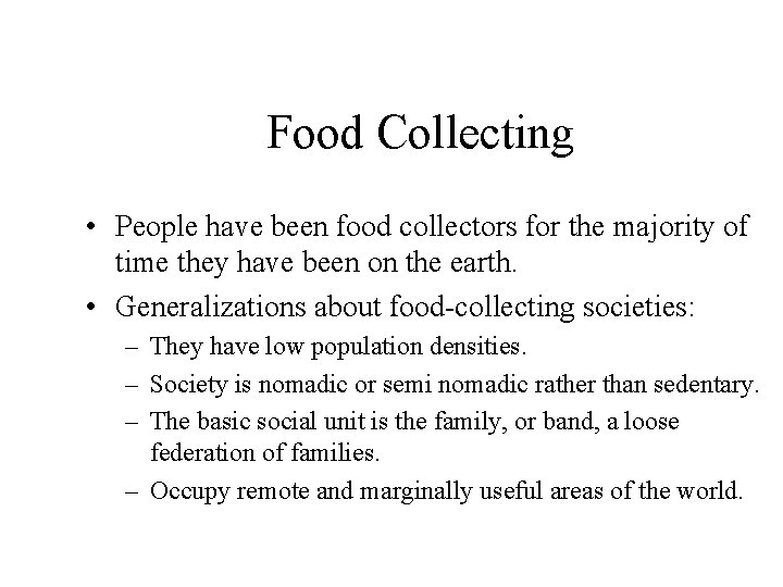 Food Collecting • People have been food collectors for the majority of time they Food Collecting • People have been food collectors for the majority of time they